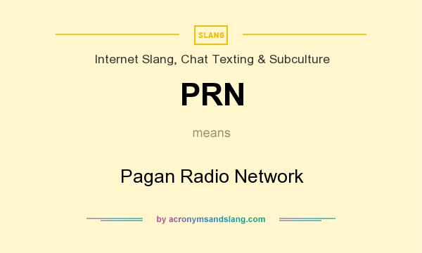 What does PRN mean? It stands for Pagan Radio Network