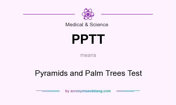 What does PPTT mean? It stands for Pyramids and Palm Trees Test