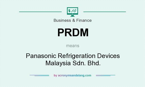 What does PRDM mean? It stands for Panasonic Refrigeration Devices Malaysia Sdn. Bhd.