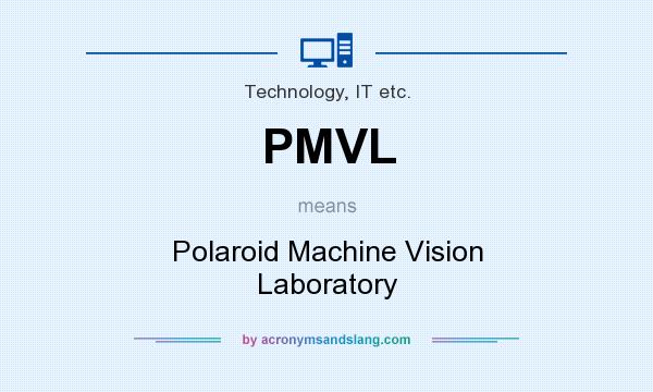 What does PMVL mean? It stands for Polaroid Machine Vision Laboratory