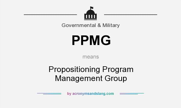 What does PPMG mean? It stands for Propositioning Program Management Group