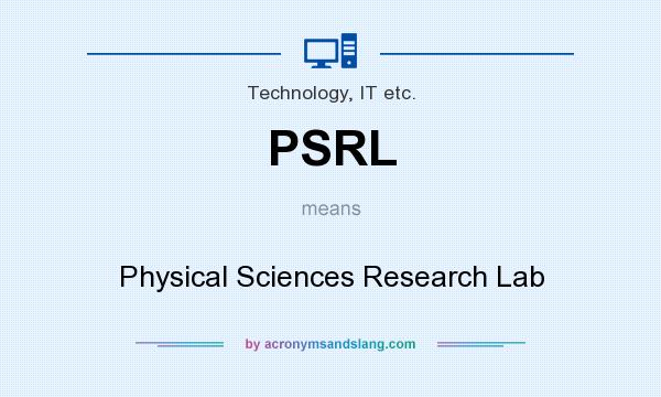 What does PSRL mean? It stands for Physical Sciences Research Lab