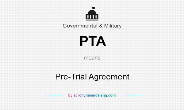 What does PTA mean? It stands for Pre-Trial Agreement