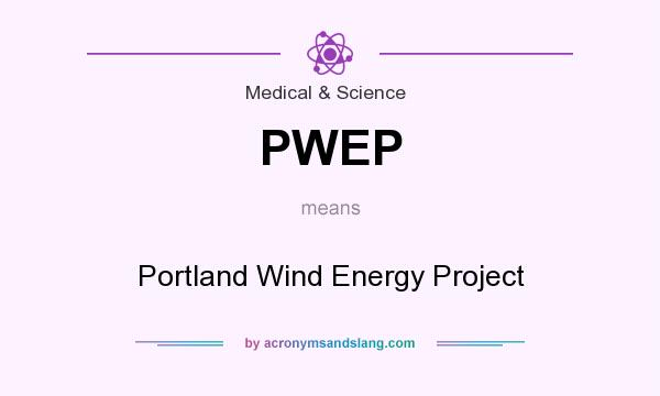 What does PWEP mean? It stands for Portland Wind Energy Project