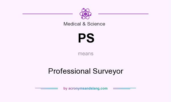 What does PS mean? It stands for Professional Surveyor