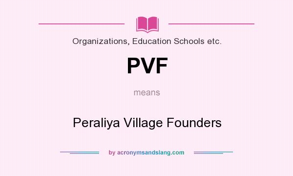 What does PVF mean? It stands for Peraliya Village Founders