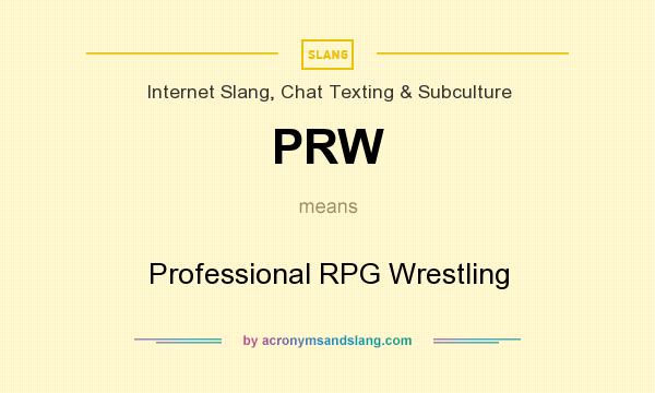 What does PRW mean? It stands for Professional RPG Wrestling