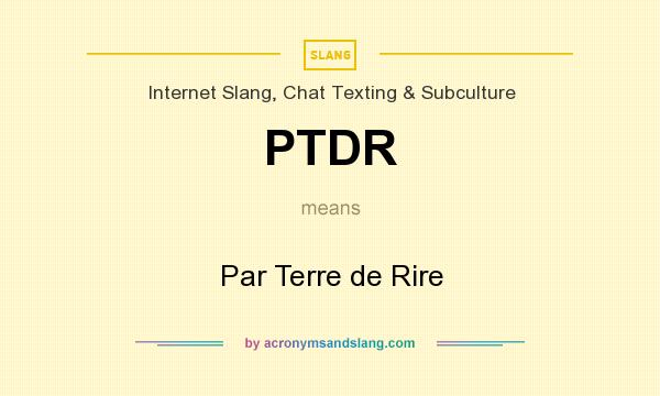 What does PTDR mean? It stands for Par Terre de Rire