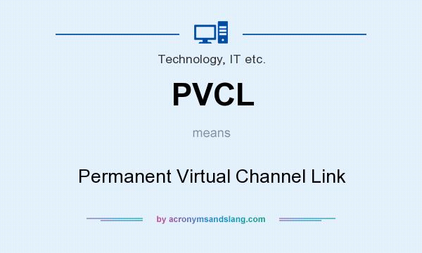 What does PVCL mean? It stands for Permanent Virtual Channel Link