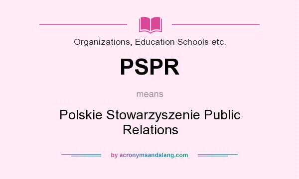 What does PSPR mean? It stands for Polskie Stowarzyszenie Public Relations