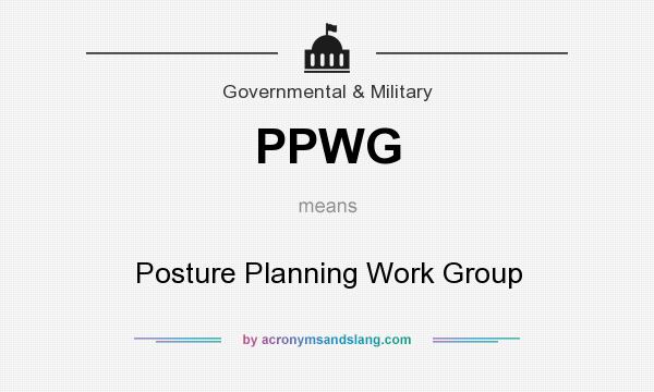 What does PPWG mean? It stands for Posture Planning Work Group