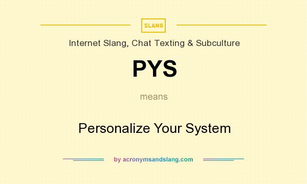 What does PYS mean? It stands for Personalize Your System
