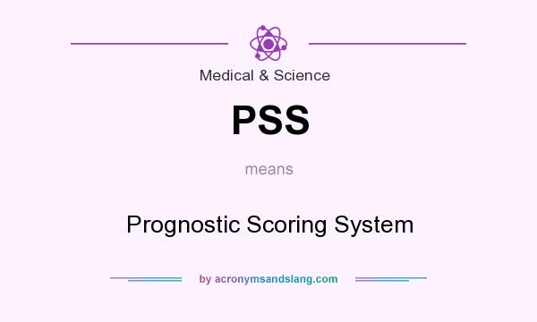 What does PSS mean? It stands for Prognostic Scoring System