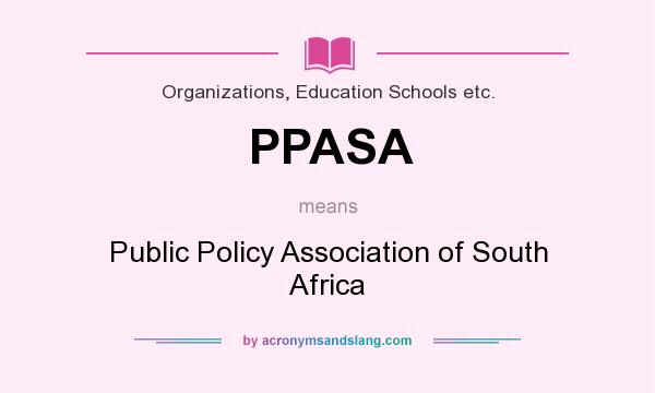What does PPASA mean? It stands for Public Policy Association of South Africa