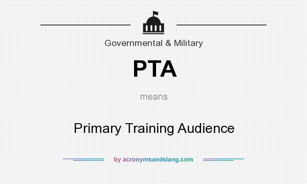 What does PTA mean? It stands for Primary Training Audience