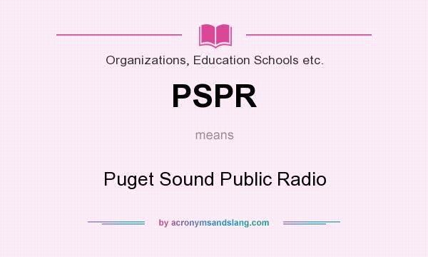 What does PSPR mean? It stands for Puget Sound Public Radio