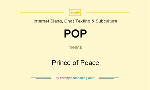 What does POP mean? It stands for Prince of Peace