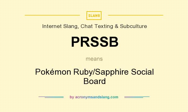 What does PRSSB mean? It stands for Pokémon Ruby/Sapphire Social Board