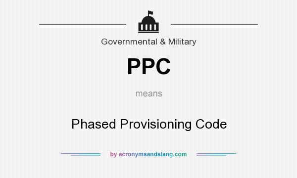 What does PPC mean? It stands for Phased Provisioning Code