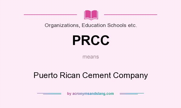 What does PRCC mean? It stands for Puerto Rican Cement Company