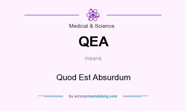 What does QEA mean? It stands for Quod Est Absurdum