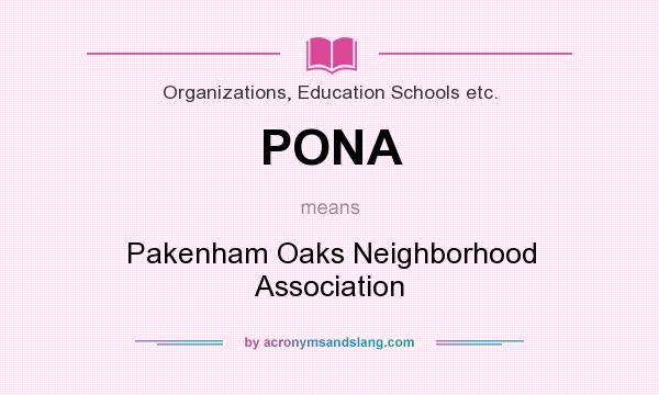 What does PONA mean? It stands for Pakenham Oaks Neighborhood Association