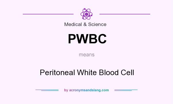 What does PWBC mean? It stands for Peritoneal White Blood Cell