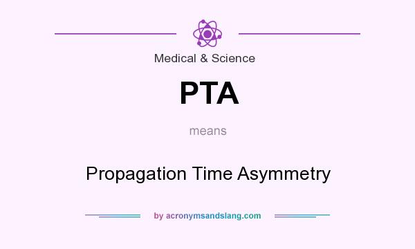What does PTA mean? It stands for Propagation Time Asymmetry