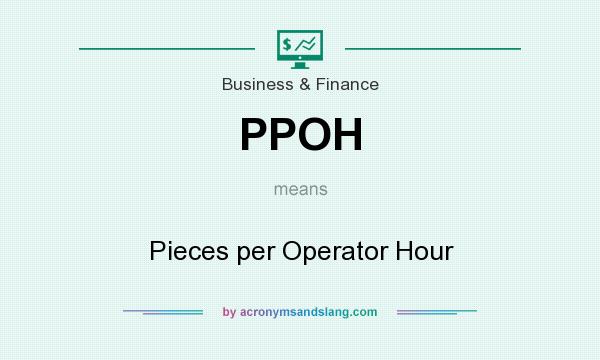 What does PPOH mean? It stands for Pieces per Operator Hour