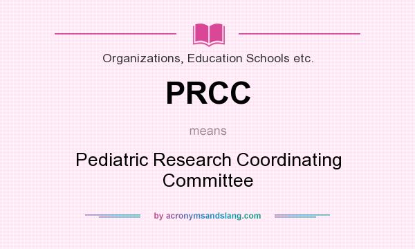 What does PRCC mean? It stands for Pediatric Research Coordinating Committee
