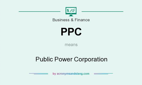 What does PPC mean? It stands for Public Power Corporation