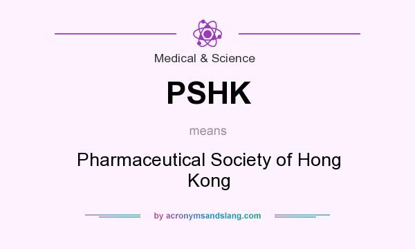 What does PSHK mean? It stands for Pharmaceutical Society of Hong Kong