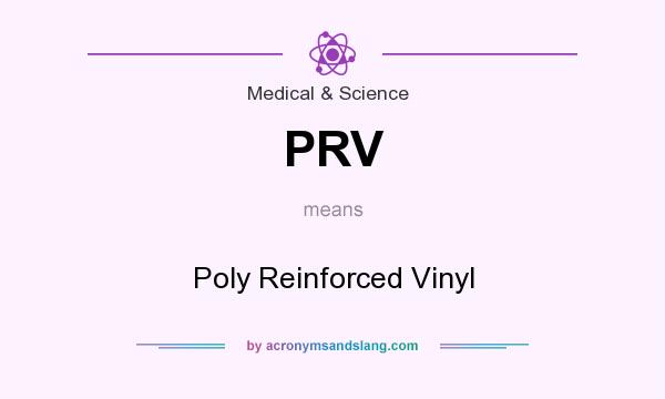 What does PRV mean? It stands for Poly Reinforced Vinyl