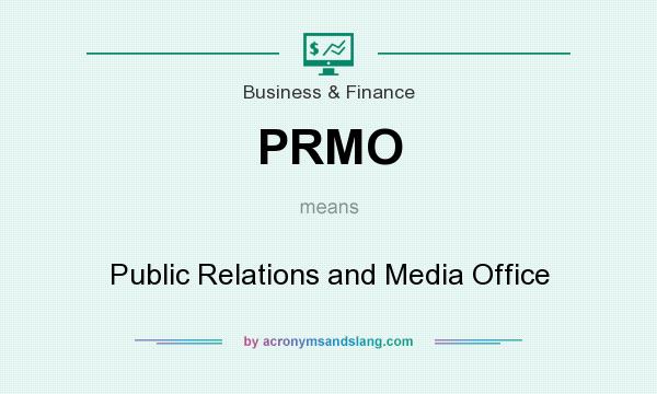 What does PRMO mean? It stands for Public Relations and Media Office
