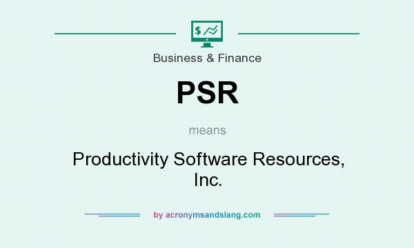 What does PSR mean? It stands for Productivity Software Resources, Inc.