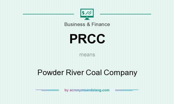 What does PRCC mean? It stands for Powder River Coal Company