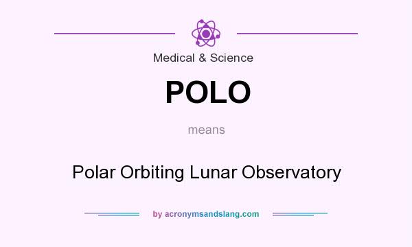 What does POLO mean? It stands for Polar Orbiting Lunar Observatory