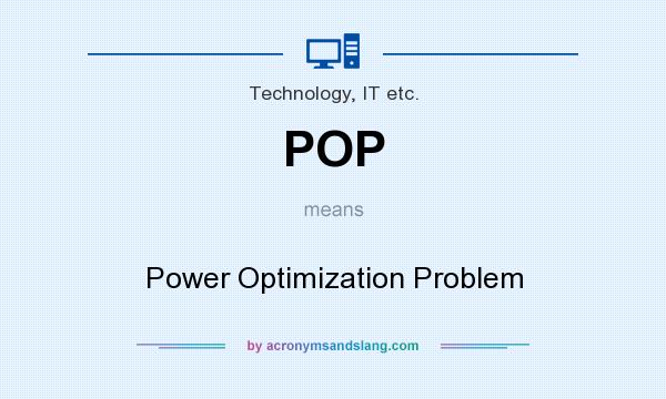 What does POP mean? It stands for Power Optimization Problem