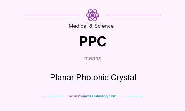 What does PPC mean? It stands for Planar Photonic Crystal