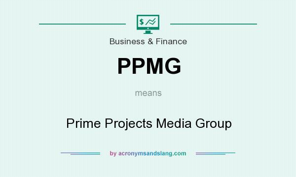 What does PPMG mean? It stands for Prime Projects Media Group