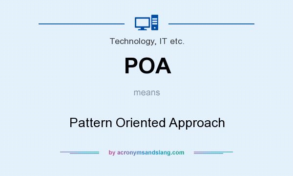 What does POA mean? It stands for Pattern Oriented Approach