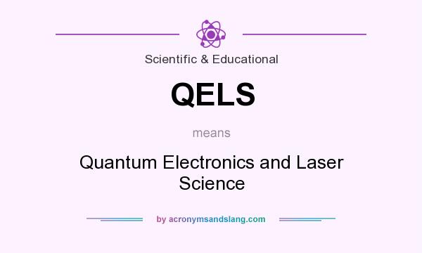 What does QELS mean? It stands for Quantum Electronics and Laser Science