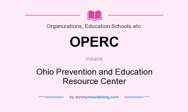 What does OPERC mean? It stands for Ohio Prevention and Education Resource Center