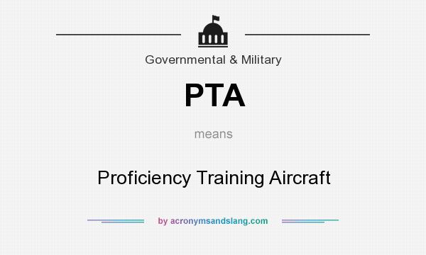 What does PTA mean? It stands for Proficiency Training Aircraft