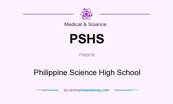 What does PSHS mean? It stands for Philippine Science High School