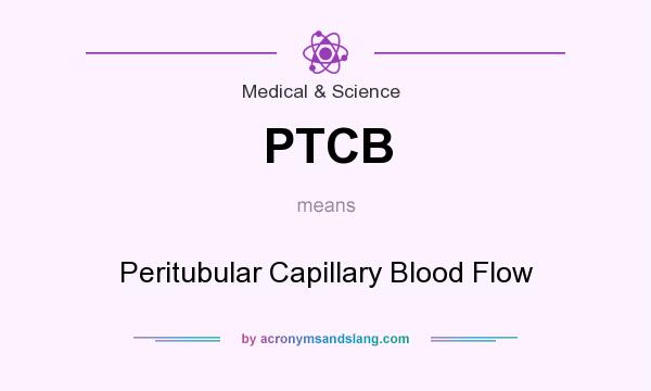 What does PTCB mean? It stands for Peritubular Capillary Blood Flow