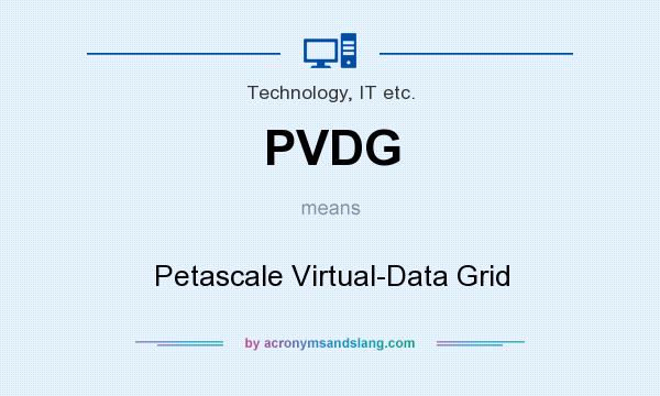 What does PVDG mean? It stands for Petascale Virtual-Data Grid