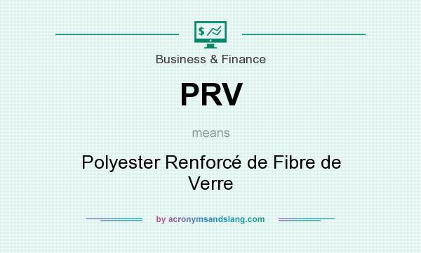 What does PRV mean? It stands for Polyester Renforcé de Fibre de Verre