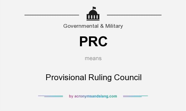 What does PRC mean? It stands for Provisional Ruling Council
