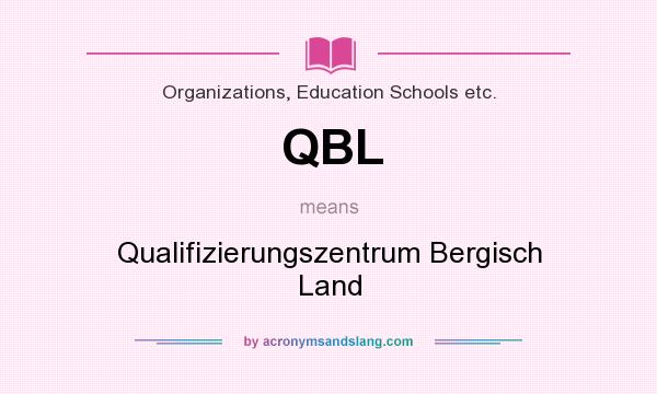 What does QBL mean? It stands for Qualifizierungszentrum Bergisch Land